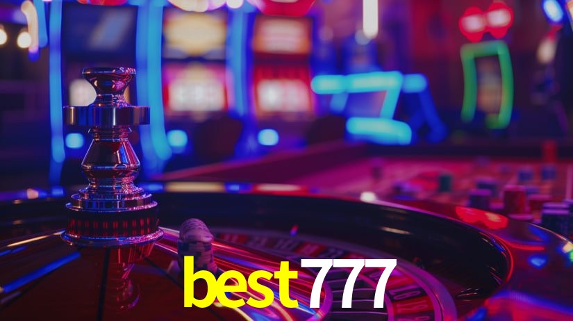best777: Jogos de Caça-Níqueis-Altas Recompensas, Roleta-Velocidade, Blackjack-Desafios Máximos